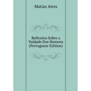  ReflexÃµes Sobre a Vaidade Dos Homens (Portuguese 