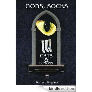 Gods, Socks, Cats and Demons Barbara Wegener  Kindle 