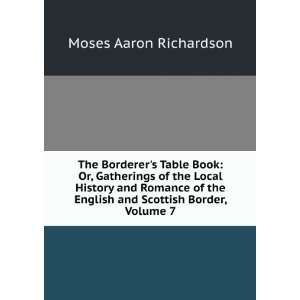   English and Scottish Border, Volume 7 Moses Aaron Richardson Books