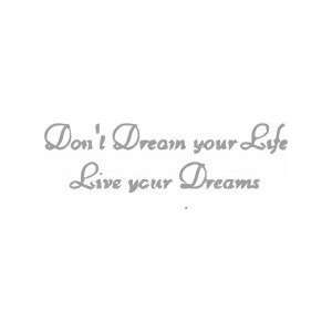  Do not dream your life
