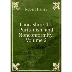    Its Puritanism and Nonconformity, Volume 2 Robert Halley Books