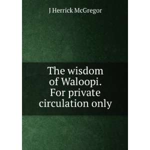  . For private circulation only J Herrick McGregor  Books