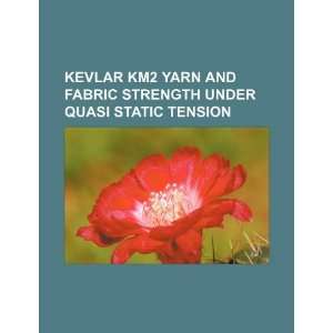  Kevlar KM2 yarn and fabric strength under quasi static 