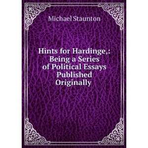   of Political Essays Published Originally . Michael Staunton Books