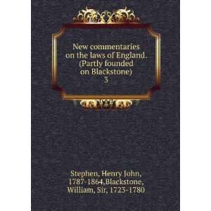   Blackstone). 3 Henry John, 1787 1864,Blackstone, William, Sir, 1723