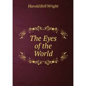  The eyes of the world a novel Harold Bell Wright Books