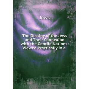   with the Gentile Nations Viewed Practically in a . Jews Books
