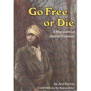  Go Free or Die (A Story About Harriet Tubman) Books