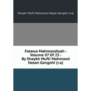   Hasan Gangohi (r.a) Shaykh Mufti Mahmood Hasan Gangohi (r.a) Books