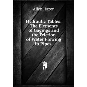   and the Friction of Water Flowing in Pipes . Allen Hazen Books