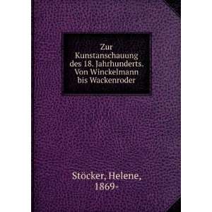   . Von Winckelmann bis Wackenroder Helene, 1869  StÃ¶cker Books