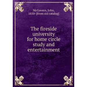  The fireside university for home circle study and 