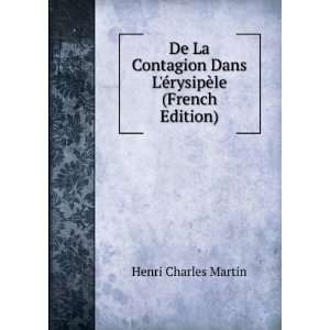  De La Contagion Dans LÃ©rysipÃ¨le (French Edition) Henri 
