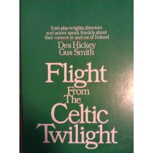    FLIGHT FROM THE CELTIC TWILIGHT. Des, And Gus Smith. HICKEY Books