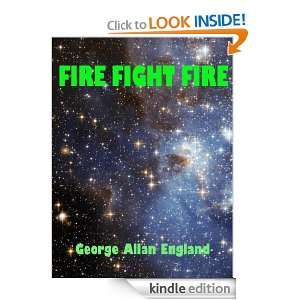 Fire Fight Fire George Allan England  Kindle Store