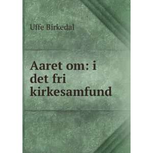  Aaret om i det fri kirkesamfund Uffe Birkedal Books