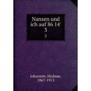  Nansen und ich auf 86 14. 3 Hjalmar, 1867 1913 Johansen Books