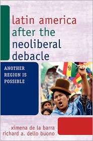 Latin America After The Neoliberal Debacle, (0742566064), Ximena De La 