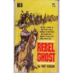  Rebel Ghost Ray Hogan Books
