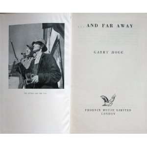  AND FAR AWAY Garry. Hogg Books