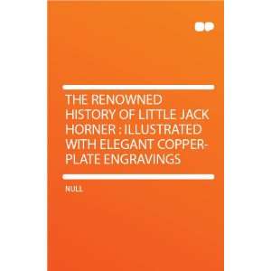  The Renowned History of Little Jack Horner  Illustrated 