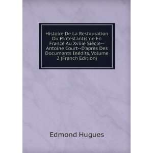   Documents InÃ©dits, Volume 2 (French Edition) Edmond Hugues Books