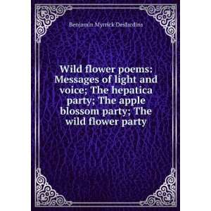  Wild flower poems Messages of light and voice; The 