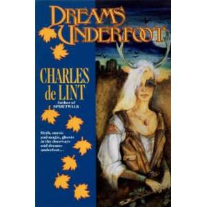  Dreams Underfoot A Newford Collection Charles De Lint 