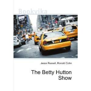  The Betty Hutton Show Ronald Cohn Jesse Russell Books