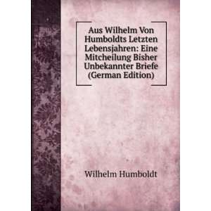   Bisher Unbekannter Briefe (German Edition) Wilhelm Humboldt Books