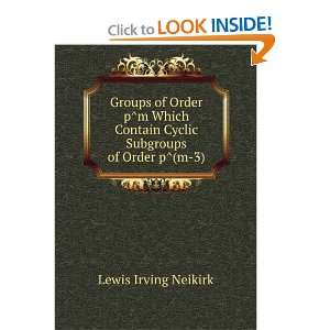   subgroups of order p superscript m 3 Lewis Irving Neikirk Books