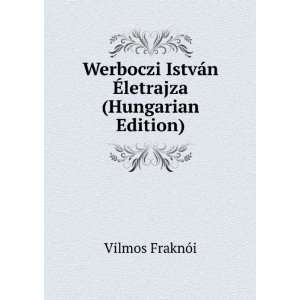   IstvÃ¡n Ã?letrajza (Hungarian Edition) Vilmos FraknÃ³i Books