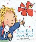   Cover Image. Title How Do I Love You?, Author by Marion Dane Bauer