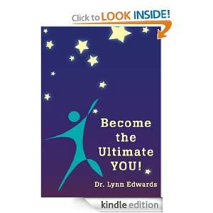 Become the Ultimate YOU Dr. Lynn Edwards  Kindle Store