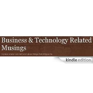 Business & Technology Related Musings [Kindle Edition]