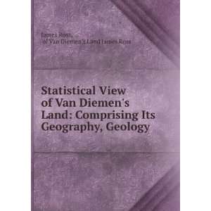   , Geology . of Van Diemens Land James Ross James Ross Books