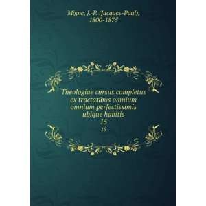   ubique habitis. 15 J. P. (Jacques Paul), 1800 1875 Migne Books