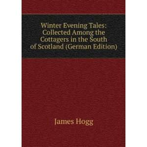  Winter Evening Tales Collected Among the Cottagers in the 