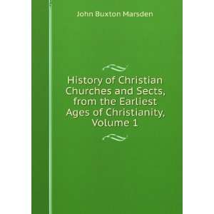  History of Christian Churches and Sects, from the Earliest 