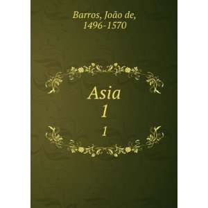  Asia. 1 JoÃ£o de, 1496 1570 Barros Books
