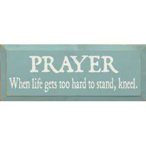  Prayer When Life Gets Too Hard To Stand, Kneel. Wooden 