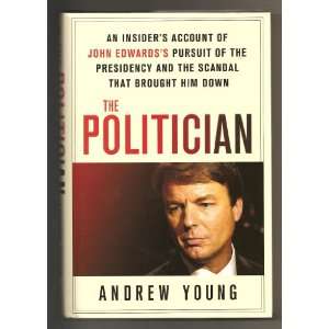  The Politician An Insiders Account of John Edwards 