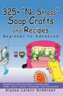   Soap Making It, Enjoying It by Ann Bramson, Workman 