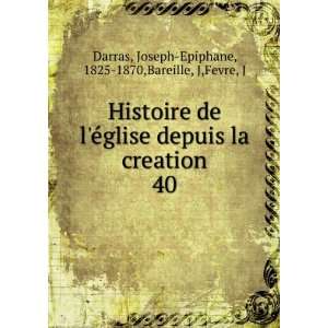  Histoire de lÃ©glise depuis la creation. 40 Joseph 