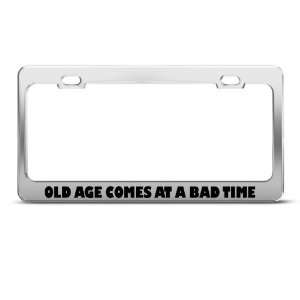  Old Age Comes At A Bad Time Humor license plate frame 