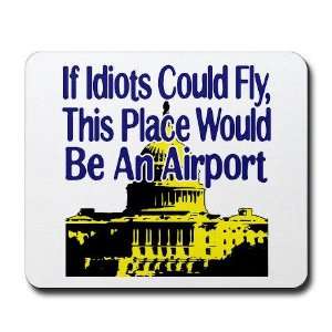  If Idiots Could Fly, This Pla Political Mousepad by 