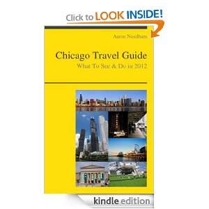 Chicago, Illinois Travel Guide   What To See & Do In 2012 [Kindle 