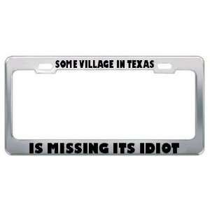 Some Village In Texas Is Missing Its Idiot Metal License Plate Frame 