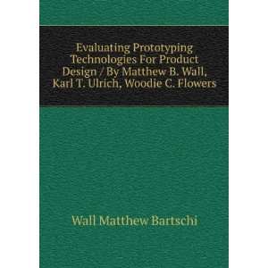   Wall, Karl T. Ulrich, Woodie C. Flowers Wall Matthew Bartschi Books