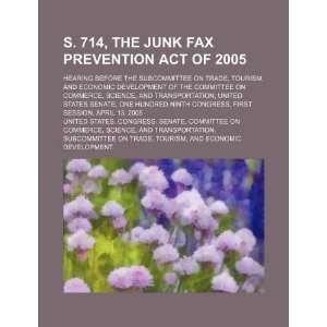  S. 714, the Junk Fax Prevention Act of 2005 hearing 